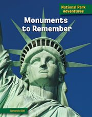 Monuments to Remember : 21st Century Skills Library: National Park Adventures cover image