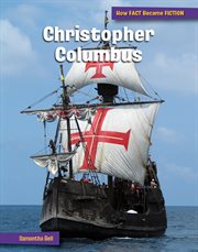 Christopher Columbus : 21st Century Skills Library: How Fact Became Fiction cover image