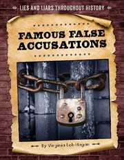 Famous False Accusations : Lies and Liars Throughout History cover image