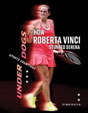 How Roberta Vinci Stunned Serena : Underdogs: Sports Champions cover image