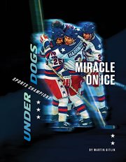 Miracle on Ice : Underdogs: Sports Champions cover image