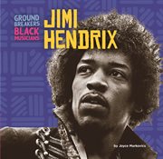 Jimi Hendrix : Groundbreakers: Black Musicians cover image