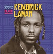 Kendrick Lamar : Groundbreakers: Black Musicians cover image