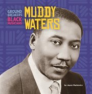 Muddy Waters : Groundbreakers: Black Musicians cover image