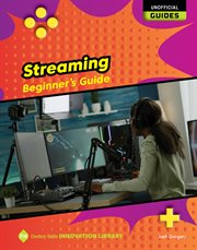 Streaming : Beginner's Guide. 21st Century Skills Innovation Library: Unofficial Guides cover image