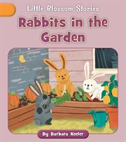 Rabbits in the Garden : Little Blossom Stories cover image