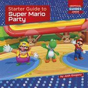 Starter Guide to Super Mario Party : Unofficial Guides Junior cover image