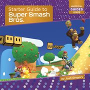 Starter Guide to Super Smash Bros. : Unofficial Guides Junior cover image