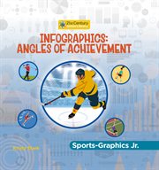 Infographics : Angles of Achievement. 21st Century Junior Library: Sports-Graphics Jr cover image