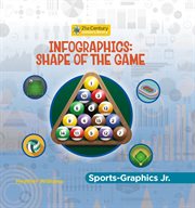Infographics : Shape of the Game. 21st Century Junior Library: Sports-Graphics Jr cover image