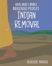 Indian Removal : Indigenous Peoples cover image