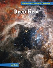 Deep Field : 21st Century Skills Library: Wonders of the Webb Telescope cover image