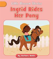 Ingrid Rides Her Pony : Little Blossom Stories cover image