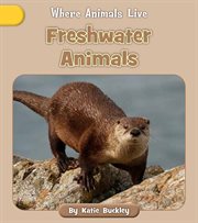 Freshwater Animals : Where Animals Live cover image