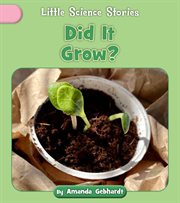 Did It Grow? : Little Science Stories cover image