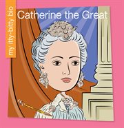 Catherine the Great : My Early Library: My Itty-Bitty Bio cover image