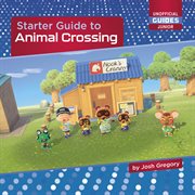 Starter Guide to Animal Crossing : 21st Century Skills Innovation Library: Unofficial Guides Junior cover image