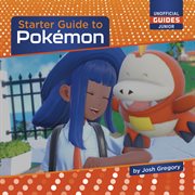 Starter Guide to Pokémon : 21st Century Skills Innovation Library: Unofficial Guides Junior cover image