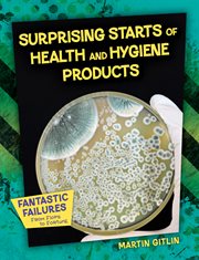 Surprising Starts of Health and Hygiene Products : Fantastic Failures: From Flops to Fortune cover image