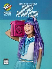 Nerding Out About Japanese Popular Culture : Nerd Culture cover image