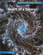 Heart of a Galaxy : 21st Century Skills Library: Wonders of the Webb Telescope cover image