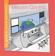 Mission Control : My Guide to Space Exploration cover image