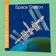 Space Station : My Guide to Space Exploration cover image