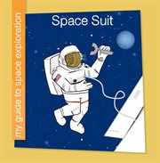 Space Suit : My Guide to Space Exploration cover image