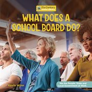 What Does a School Board Do? : We the People: State and Local Government at Work cover image