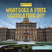 What Does a State Legislature Do? : We the People: State and Local Government at Work cover image
