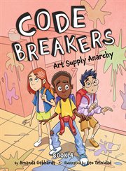Art Supply Anarchy : Code Breakers cover image
