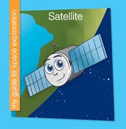 Satellite : My Guide to Space Exploration cover image