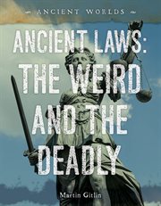 Ancient Laws : The Weird and the Deadly. Ancient Worlds cover image