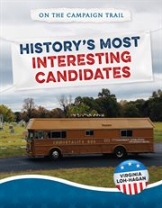 History's Most Interesting Candidates : On the Campaign Trail cover image