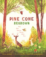 Pine Cone Regrown : How One Species Thrives After Fire cover image