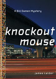 Knockout mouse : a Bill Damen Silicon Valley mystery cover image