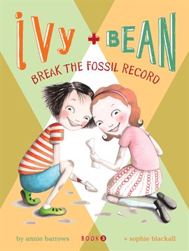 Cover image for Ivy and Bean Break the Fossil Record