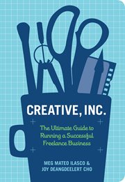 Creative, inc. : the ultimate guide to running a successful freelance business cover image