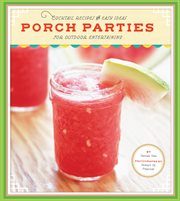 Porch parties : breezy drinks and easy ideas for outdoor entertaining cover image