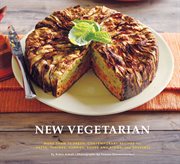 New vegetarian : more than 75 fresh, contemporary recipes for pasta, tagines, curries, soups, and stews, and desserts cover image