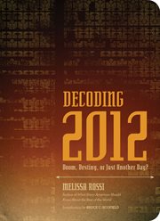 Decoding 2012 : doom, destiny, or just another day? cover image