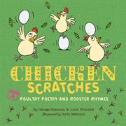 Chicken scratches : chicken rhymes and poultry poetry cover image