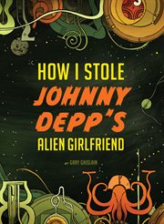 How I stole Johnny Depp's alien girlfriend cover image