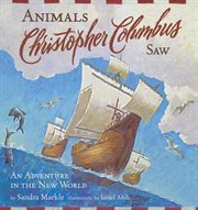 Animals Christopher Columbus saw : an adventure in the New World cover image
