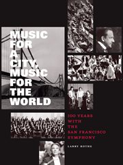 Music for a city, music for the world : 100 years with the San Francisco Symphony cover image