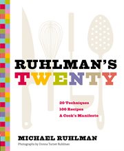 Ruhlman's twenty : the ideas and techniques that will make you a better cook cover image