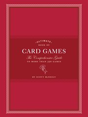 Ultimate book of card games : the comprehensive guide to more than 350 card games cover image
