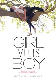 Girl meets boy : [because there are two sides to every story] cover image