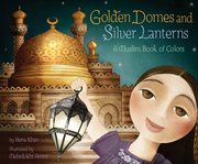 Golden domes and silver lanterns : a Muslim book of colors cover image