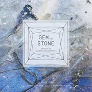Gem and stone : jewels of Earth, sea, and sky cover image